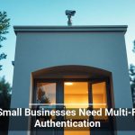 Why Small Businesses Need Multi-Factor Authentication